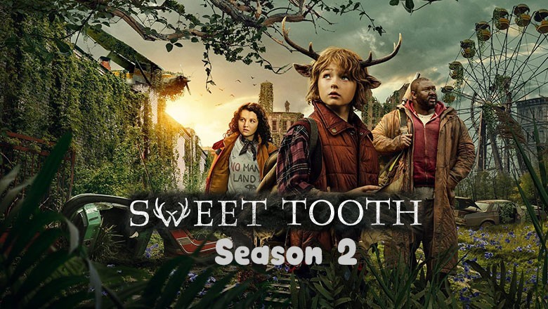 ดูซีรีย์ Sweet Tooth สวีททูธ Season 2 